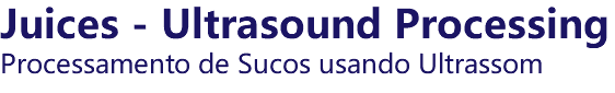 Juices - Ultrasound Processing Processamento de Sucos usando Ultrassom