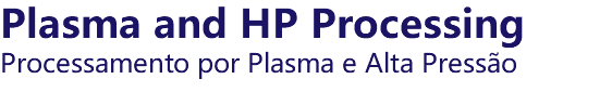 Plasma and HP Processing Processamento por Plasma e Alta Pressão