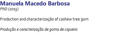 Manuela Macedo Barbosa PhD (2015) Production and characterização of cashew tree gum Produção e caracterização de goma de cajueiro 