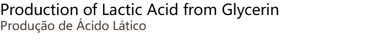 Production of Lactic Acid from Glycerin Produção de Ácido Lático 