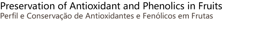 Preservation of Antioxidant and Phenolics in Fruits Perfil e Conservação de Antioxidantes e Fenólicos em Frutas 